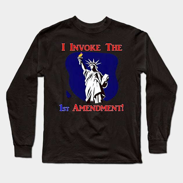 I Invoke the 1st Amendment! Long Sleeve T-Shirt by Captain Peter Designs